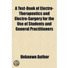 A Text-Book Of Electro-Therapeutics And door Unknown Author