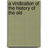A Vindication Of The History Of The Old