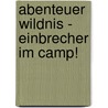 Abenteuer Wildnis - Einbrecher im Camp! door Thilo