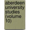 Aberdeen University Studies (Volume 10) door University Of Aberdeen