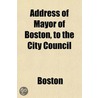 Address Of Mayor Of Boston, To The City door Lucy M. Boston