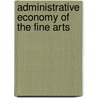 Administrative Economy Of The Fine Arts by Edward Edwards