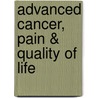 Advanced Cancer, Pain & Quality Of Life by Edward Chow