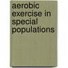 Aerobic Exercise In Special Populations door Silvia Varela Martinez