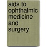 Aids To Ophthalmic Medicine And Surgery door Sir Jonathan Hutchinson