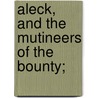 Aleck, And The Mutineers Of The Bounty; door Nathan Welby Fiske