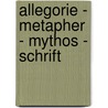 Allegorie - Metapher - Mythos - Schrift door Gerhard Sellin