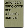 American Hand-Book And Citizen's Manual by Manlove N. Butler