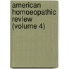 American Homoeopathic Review (Volume 4) by General Books