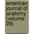 American Journal Of Anatomy (Volume 29)