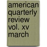 American Quarterly Review Vol. Xv March door General Books