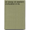An Essay On Western Civilization In Its by William Cunningham
