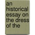 An Historical Essay On The Dress Of The