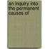 An Inquiry Into The Permanent Causes Of