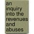 An Inquiry Into The Revenues And Abuses