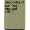 Anecdotes Of Painting In England (1849) door Horace Walpole