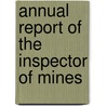 Annual Report Of The Inspector Of Mines by Montana. Inspe Mines