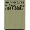 Architectures Without Place (1968-2008) door Santi Ibarra