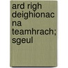 Ard Righ Deighionac Na Teamhrach; Sgeul door Eblana