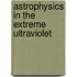 Astrophysics In The Extreme Ultraviolet