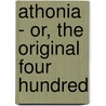 Athonia - Or, The Original Four Hundred by H. George Schuette
