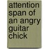 Attention Span of an Angry Guitar Chick