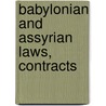 Babylonian And Assyrian Laws, Contracts door Claude Hermann Walter Johns