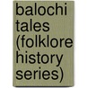 Balochi Tales (Folklore History Series) door M. Longworth Dames