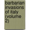 Barbarian Invasions of Italy (Volume 2) by Pasquale Villari