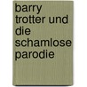 Barry Trotter und die schamlose Parodie door Michael Gerber