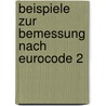 Beispiele zur Bemessung nach Eurocode 2 by Deutscher Beton-und Bautechnik-Verein e.V.