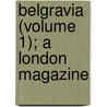 Belgravia (Volume 1); A London Magazine door Mary Elizabeth Braddon