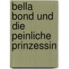 Bella Bond und die peinliche Prinzessin door Marjorie Weinman Sharmat