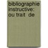 Bibliographie Instructive: Ou Trait  De