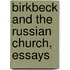 Birkbeck And The Russian Church, Essays