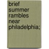 Brief Summer Rambles Near Philadelphia; door Joel Cook