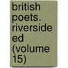 British Poets. Riverside Ed (Volume 15) by General Books