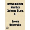 Brown Alumni Monthly (Volume 31, No. 6) door Brown University