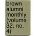 Brown Alumni Monthly (Volume 32, No. 4)