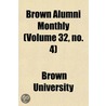 Brown Alumni Monthly (Volume 32, No. 4) door Brown University