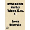 Brown Alumni Monthly (Volume 33, No. 5) door Brown University