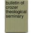 Bulletin Of Crozer Theological Seminary