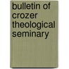 Bulletin Of Crozer Theological Seminary door Crozer Theological Seminary