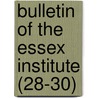 Bulletin of the Essex Institute (28-30) door Essex Institute