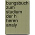 Bungsbuch Zum Studium Der H Heren Analy