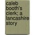 Caleb Booth's Clerk; A Lancashire Story