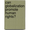 Can Globalization Promote Human Rights? door Rhoda E. Howard-Hassmann