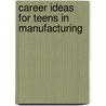 Career Ideas For Teens In Manufacturing door Gail Karlitz