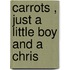 Carrots , Just A Little Boy And A Chris