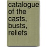 Catalogue Of The Casts, Busts, Reliefs door Museums Public Library